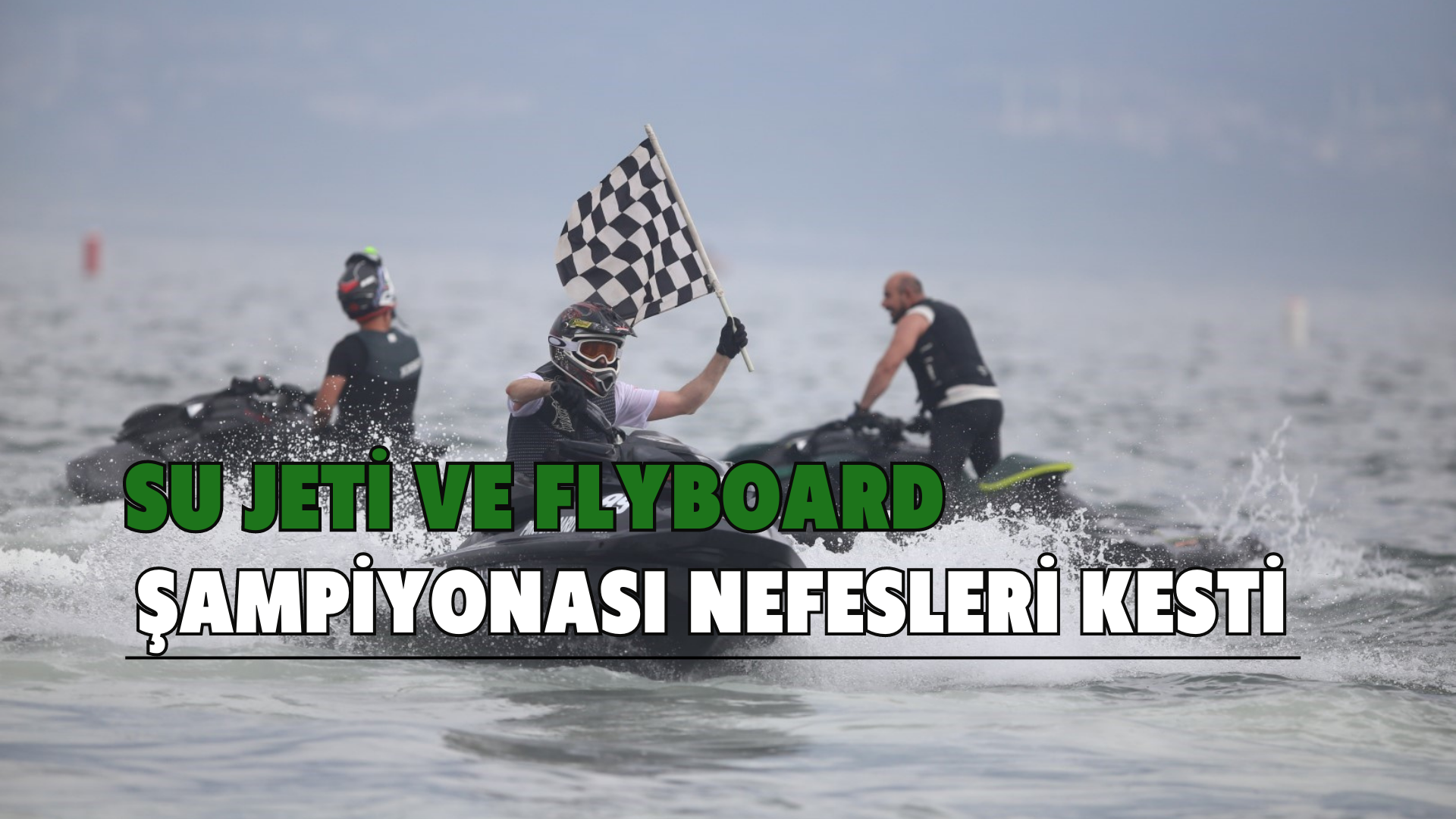 Su jeti ve Flyboard Şampiyonası nefesleri kesti