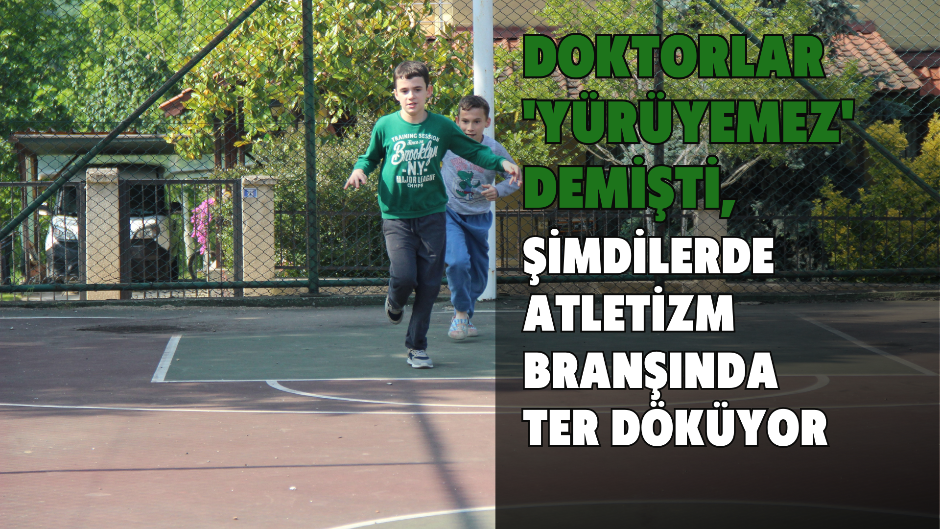 Doktorlar 'Yürüyemez' demişti, şimdilerde atletizm branşında ter döküyor