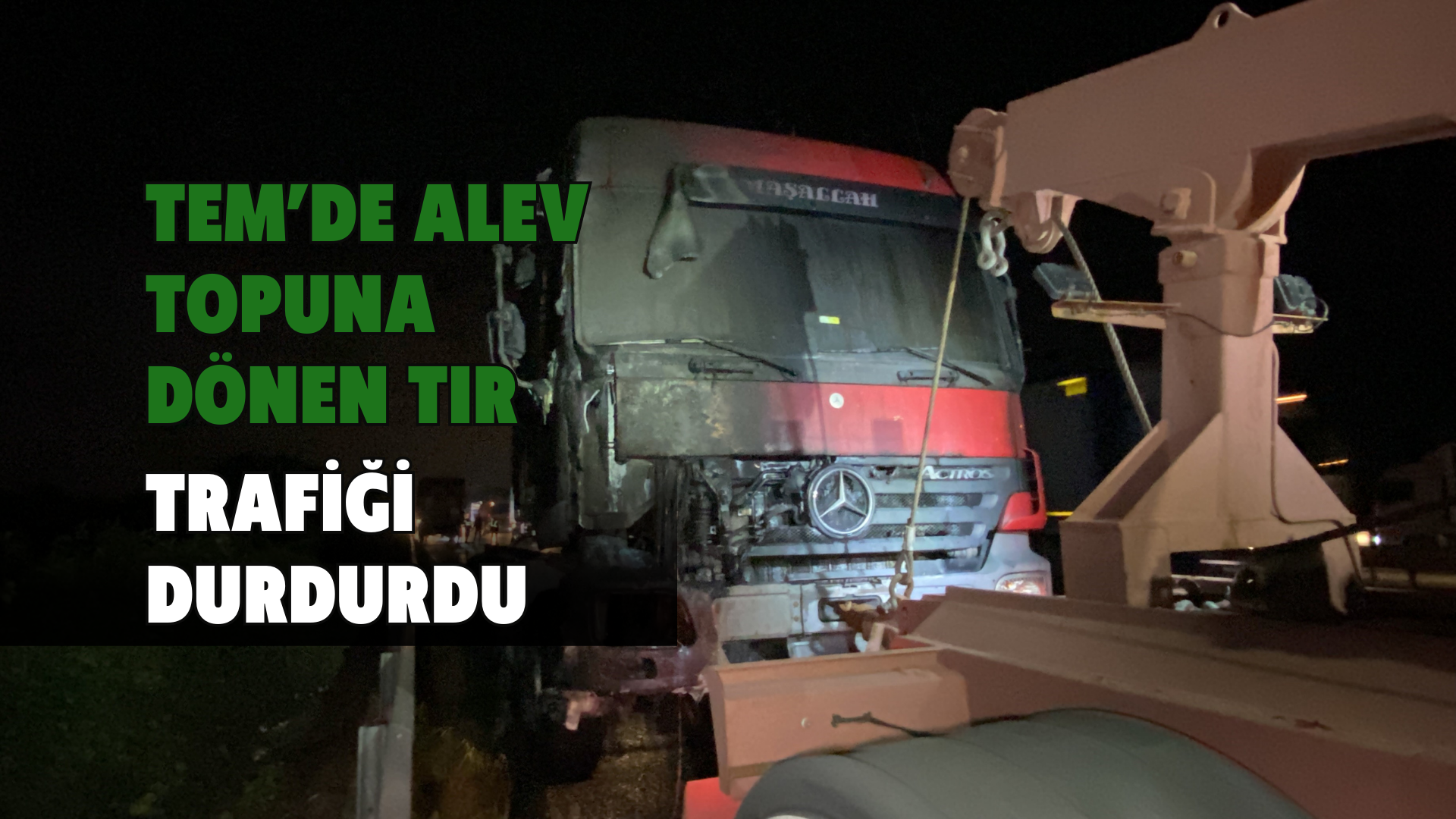 TEM’de alev topuna dönen tır trafiği durdurdu