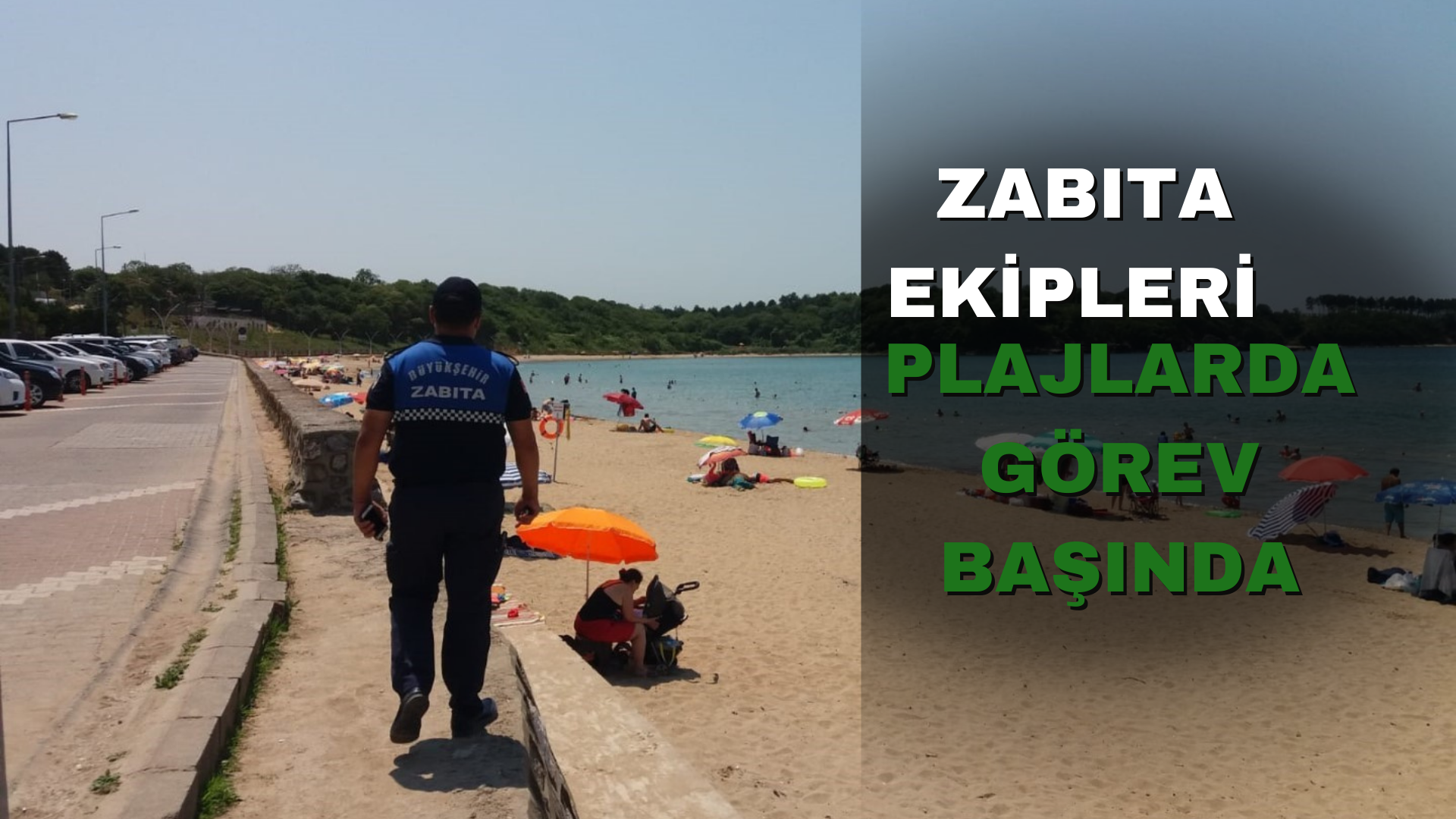 Zabıta ekipleri plajlarda görev başında