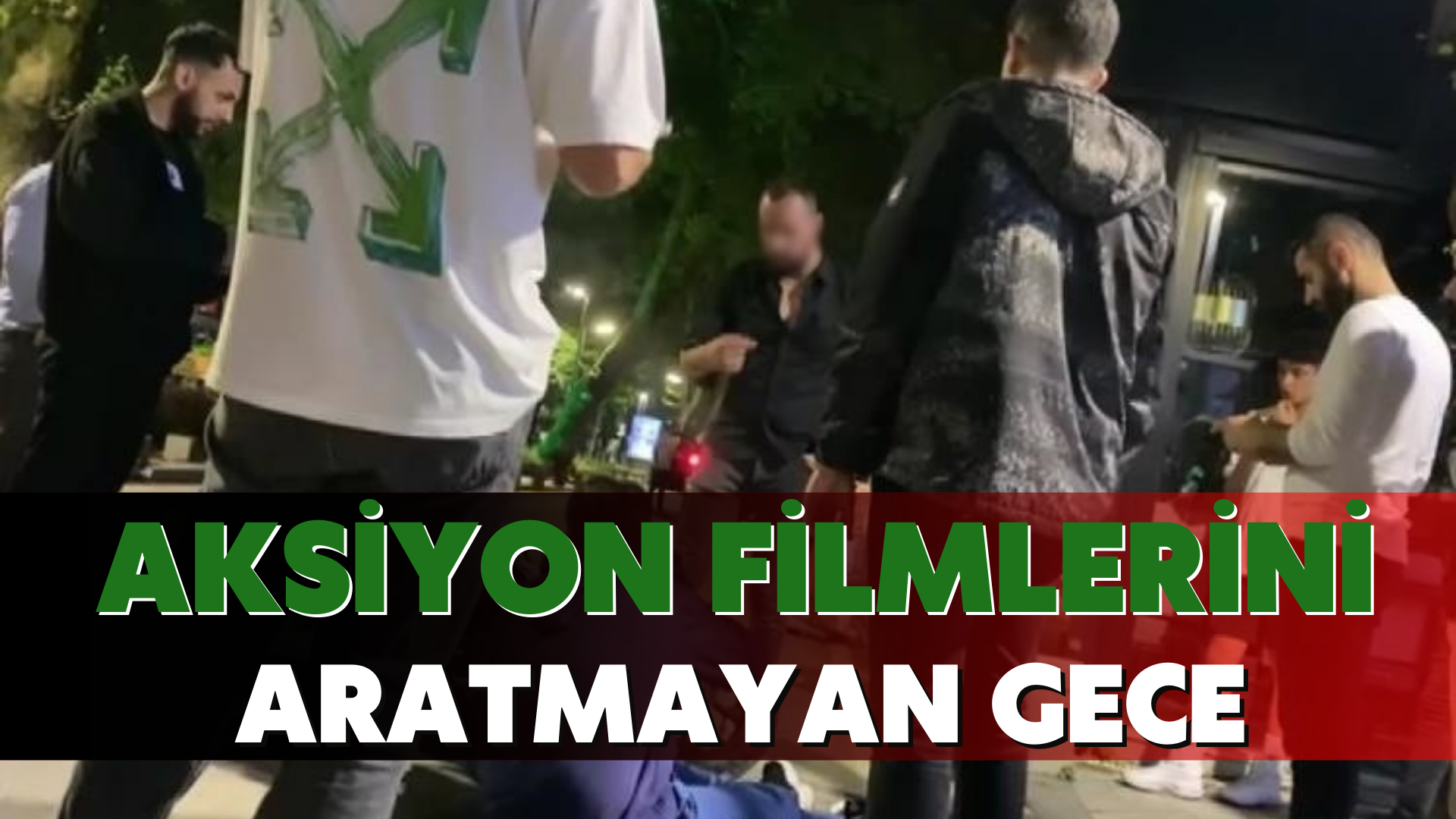 Aksiyon filmlerini aratmayan gece