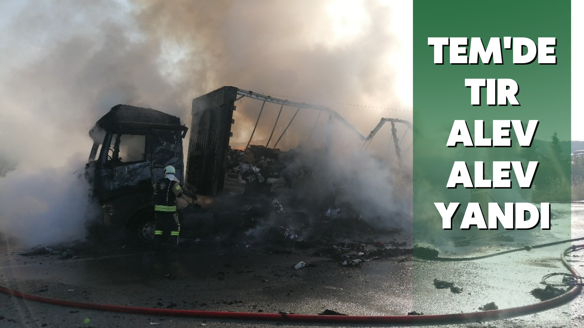 TEM'de tır alev alev yandı