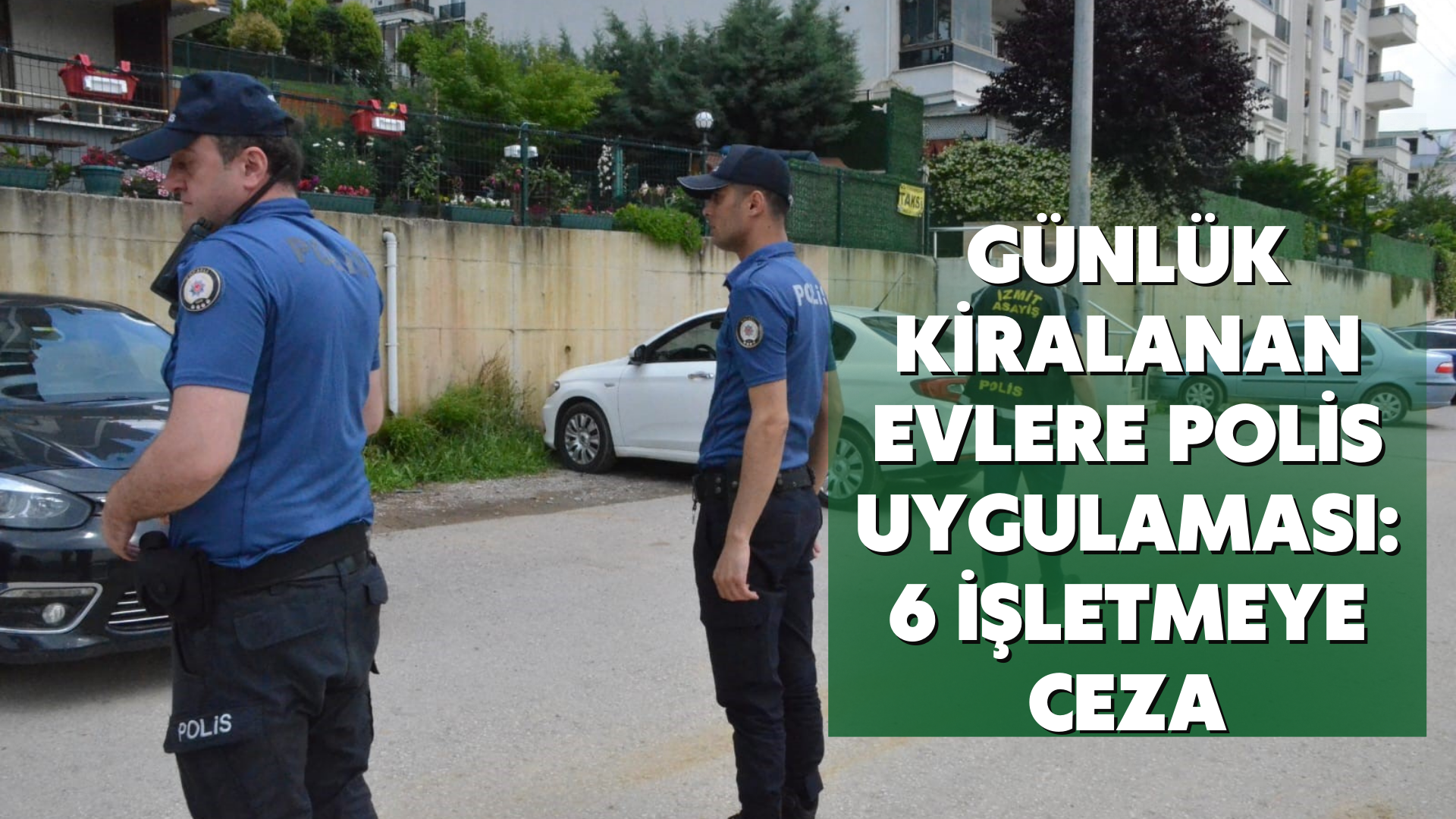 Günlük kiralanan evlere polis uygulaması: 6 işletmeye ceza