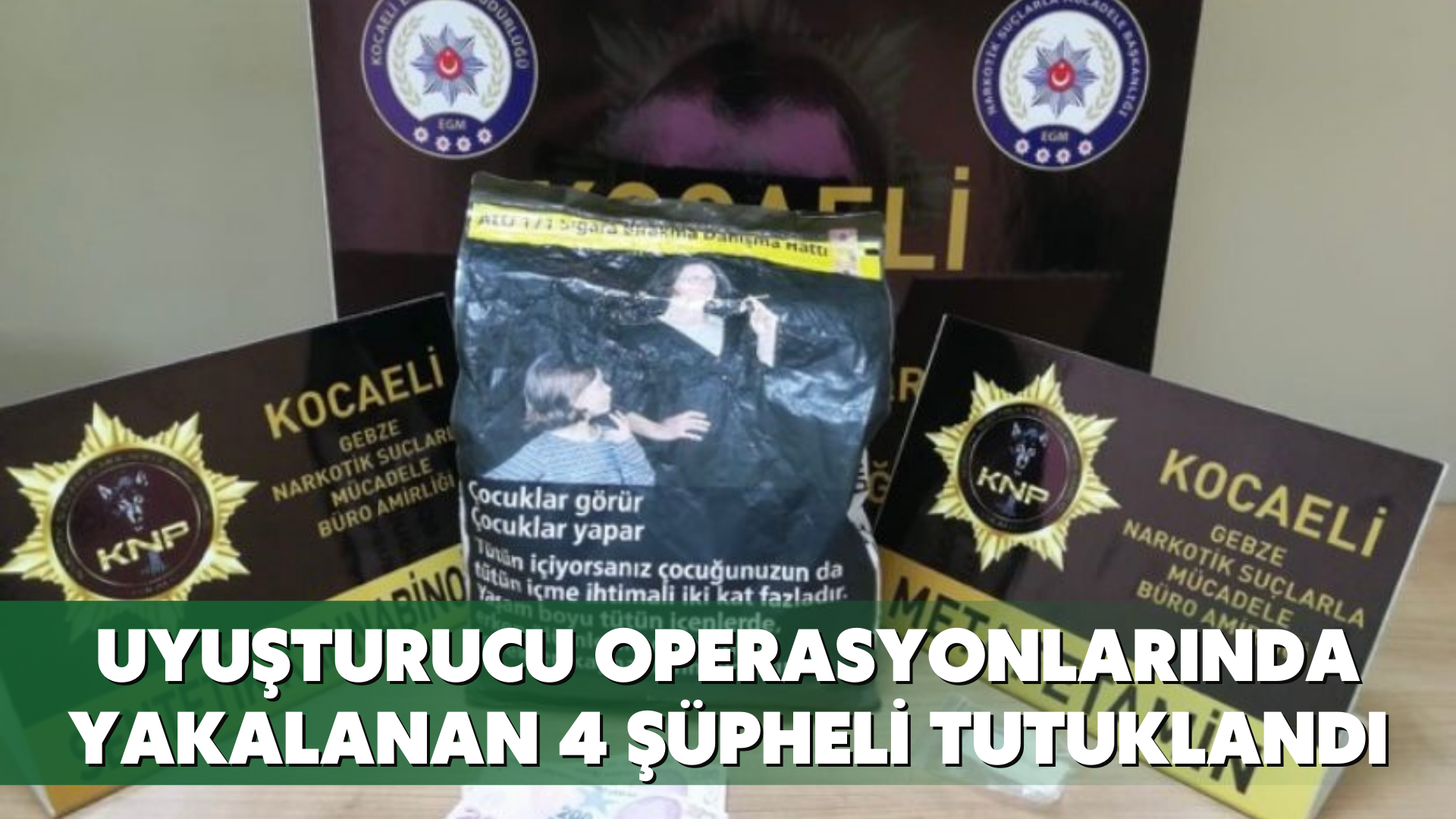 Uyuşturucu operasyonlarında yakalanan 4 şüpheli tutuklandı