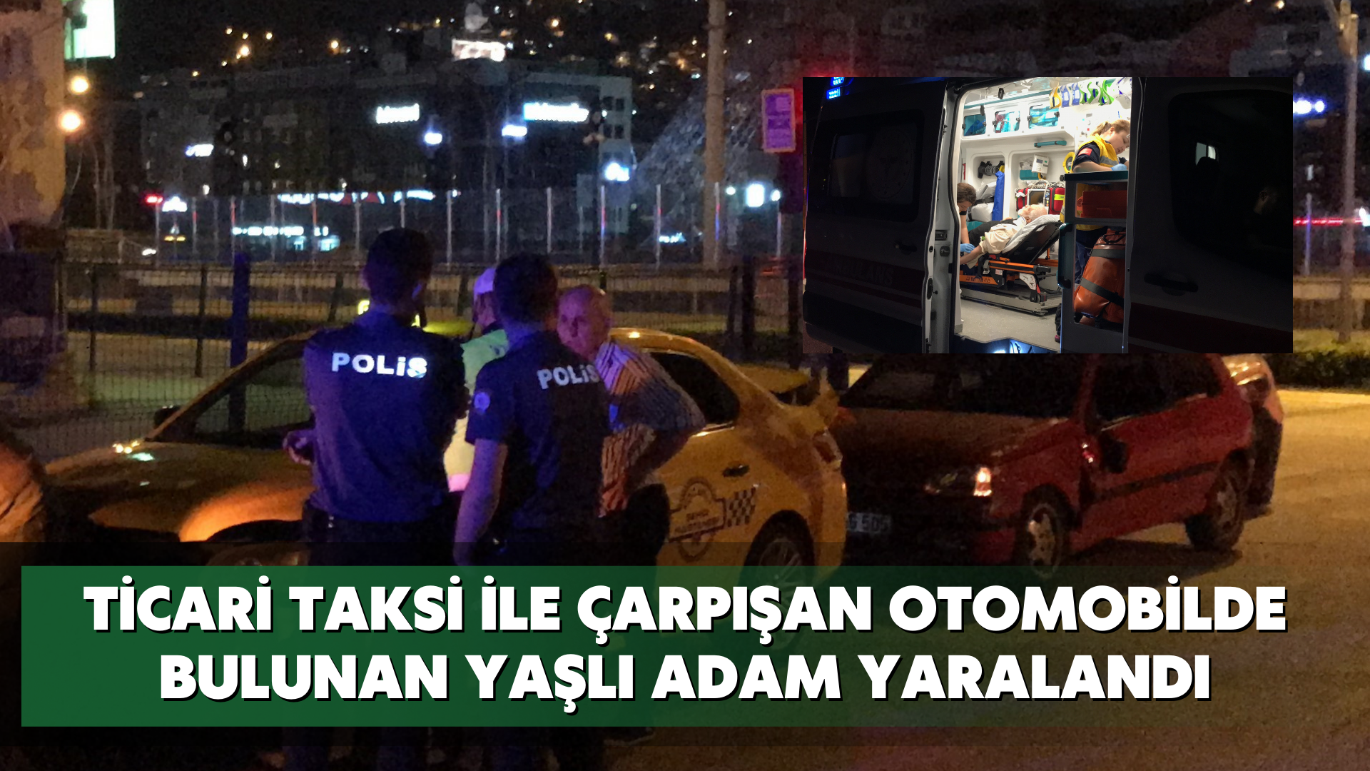 Ticari taksi ile çarpışan otomobilde bulunan yaşlı adam yaralandı