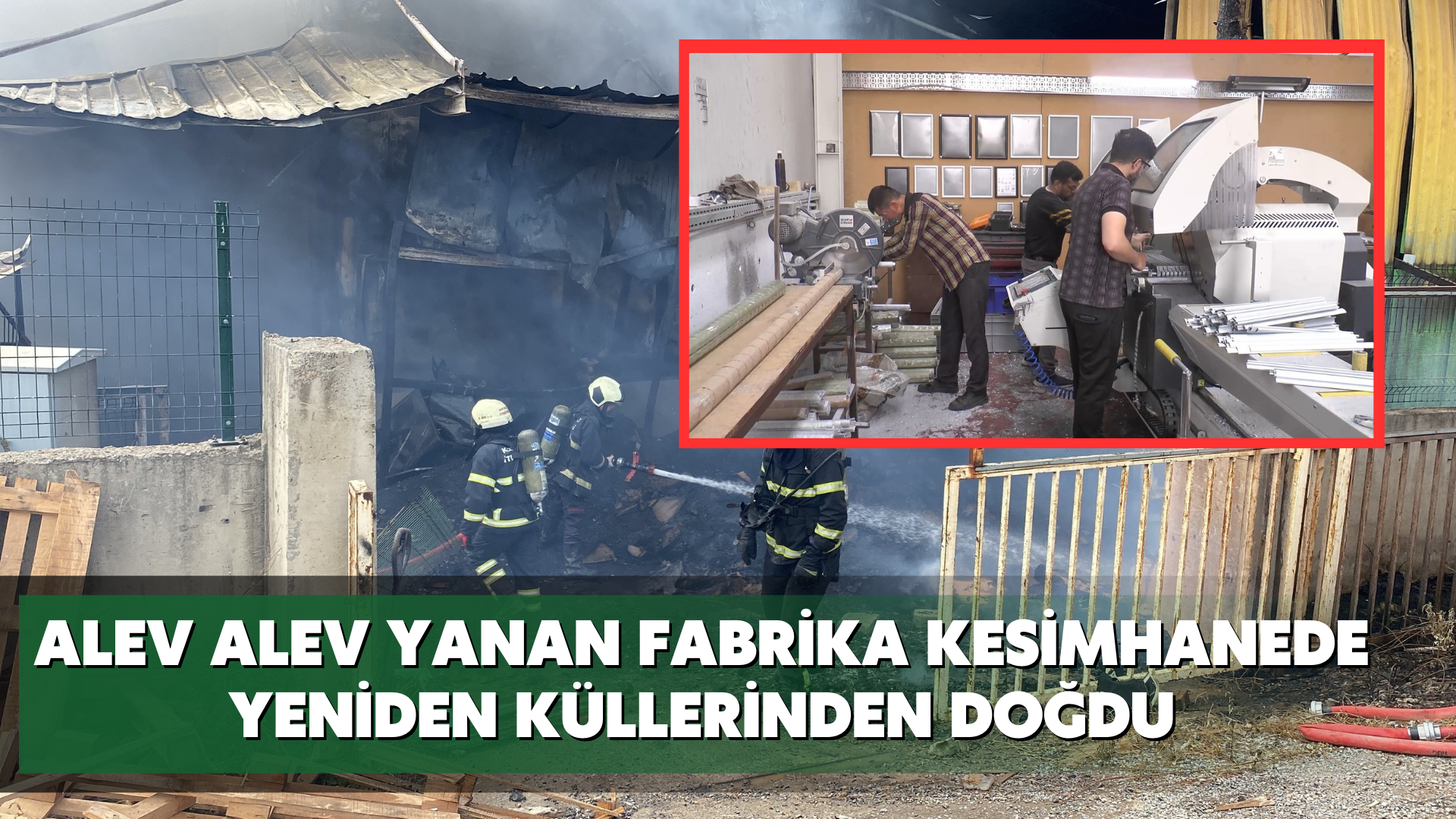 Alev alev yanan fabrika kesimhanede yeniden küllerinden doğdu
