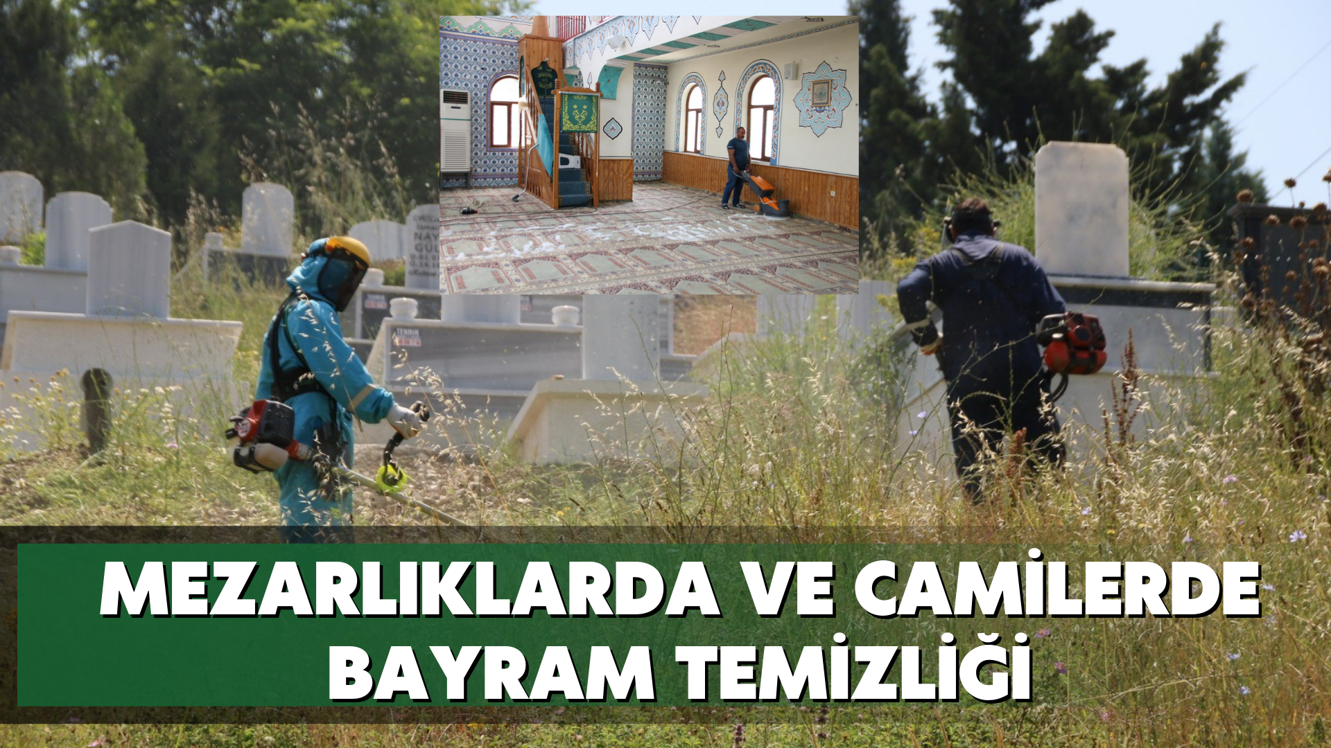 Mezarlıklarda ve camilerde bayram temizliği