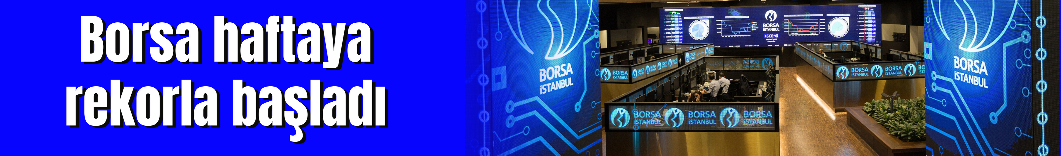 Borsa haftaya rekorla başladı