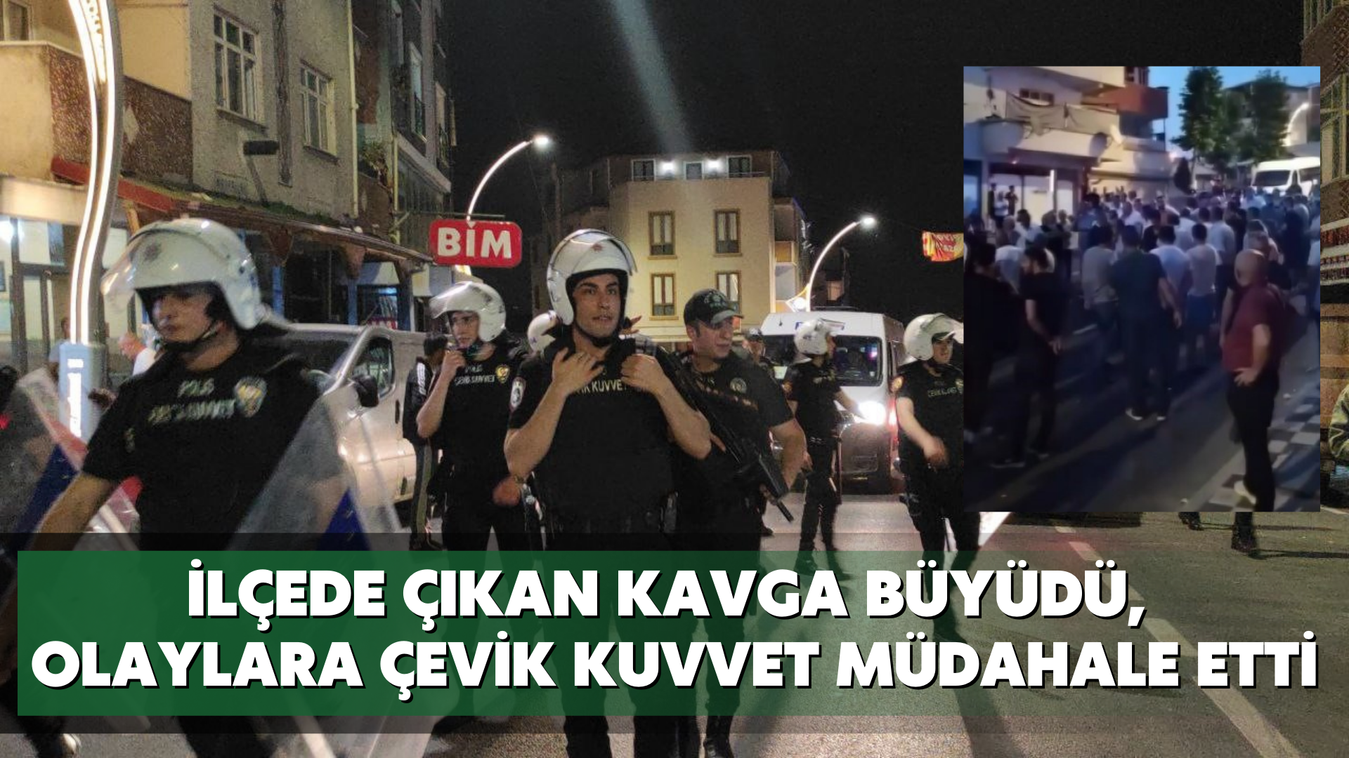İlçede çıkan kavga büyüdü, olaylara çevik kuvvet müdahale etti