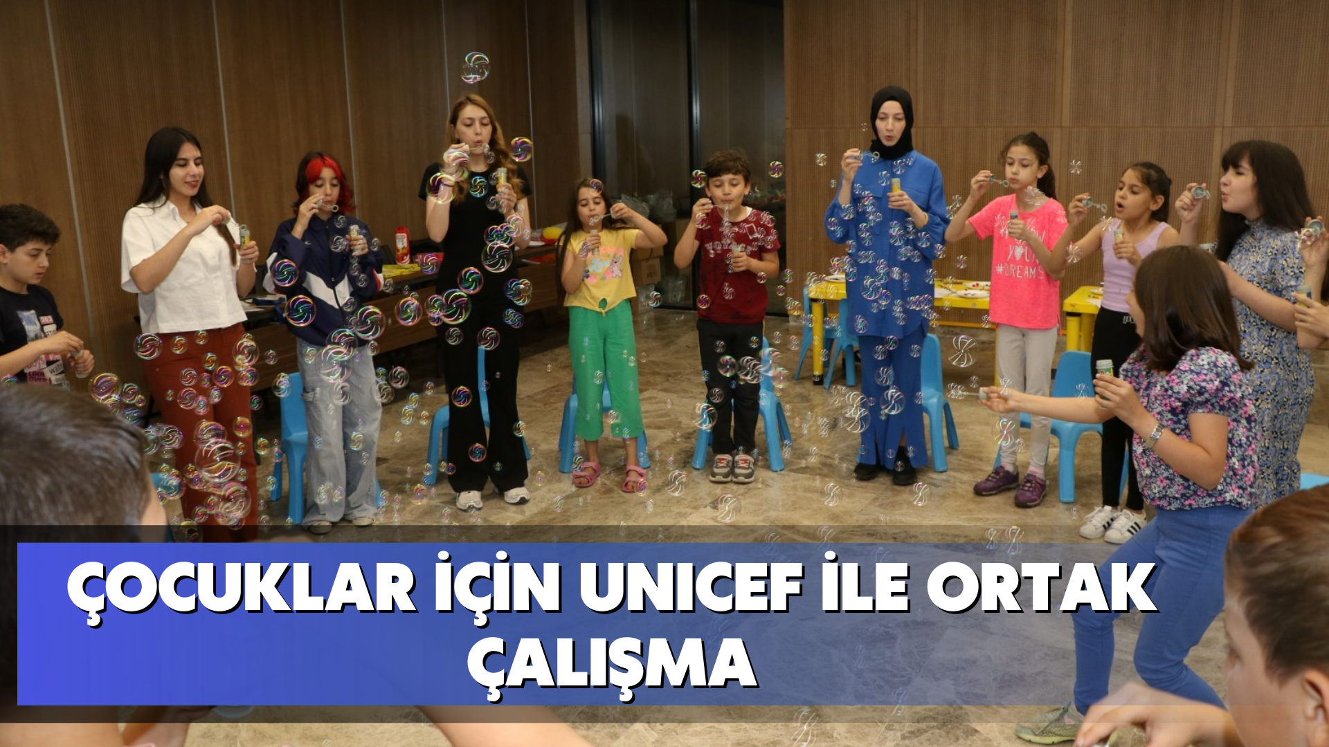 Çocuklar için UNICEF ile ortak çalışma