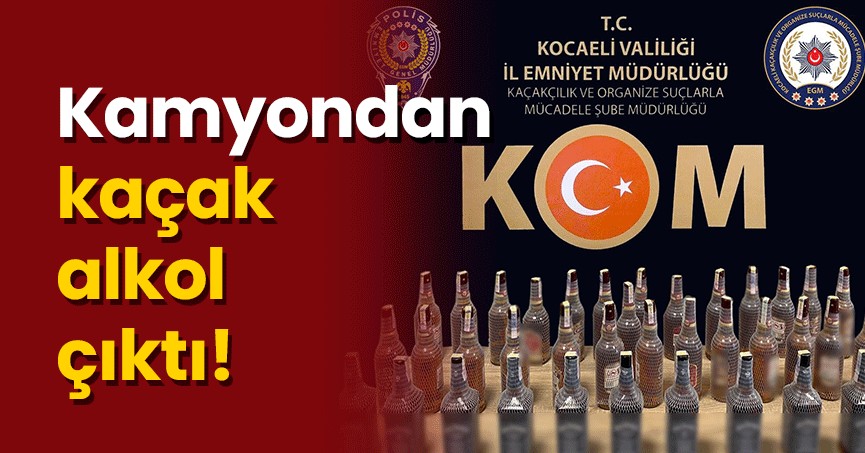 Kamyondan kaçak alkol çıktı
