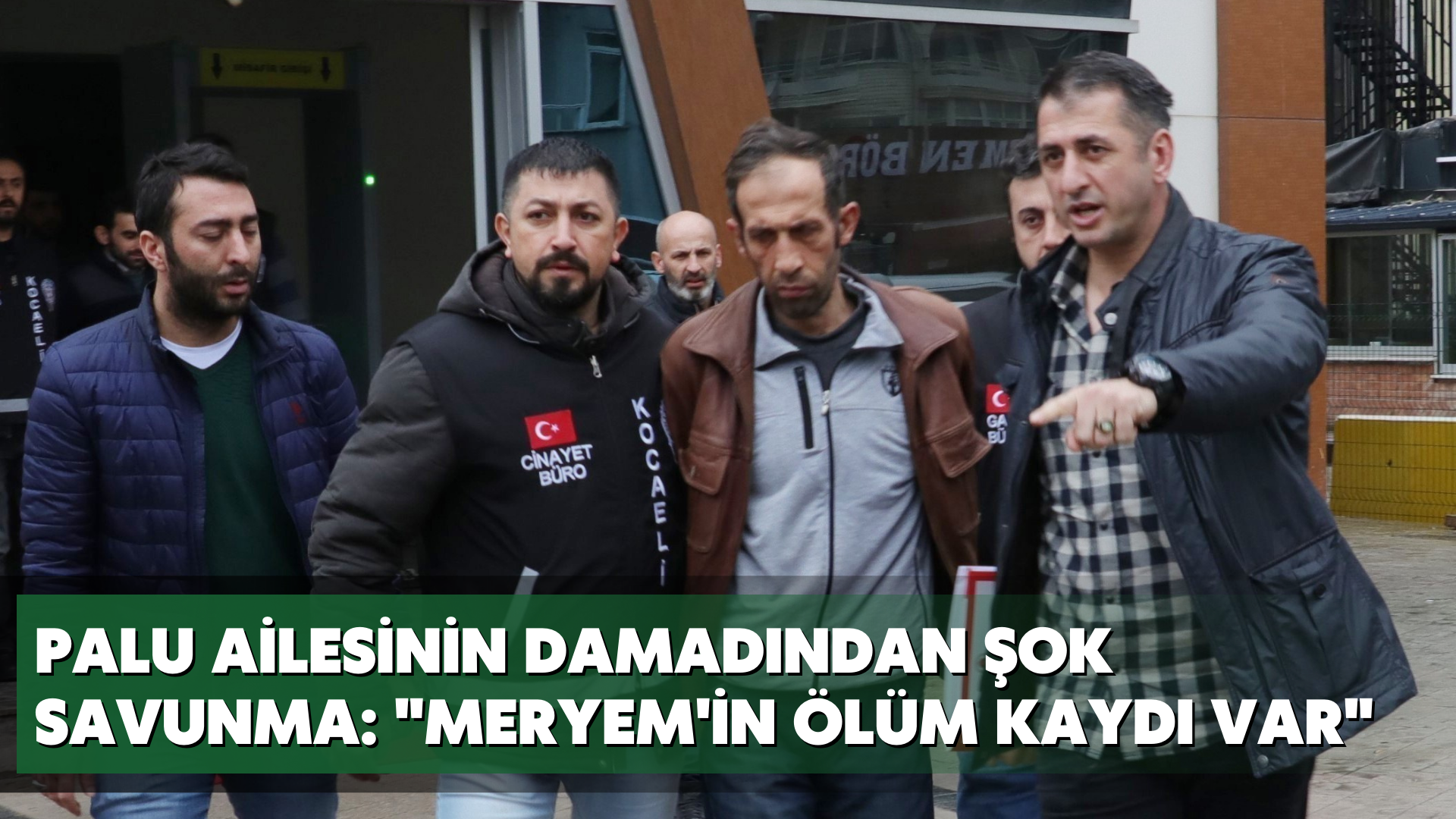 Palu ailesinin damadından şok savunma: 