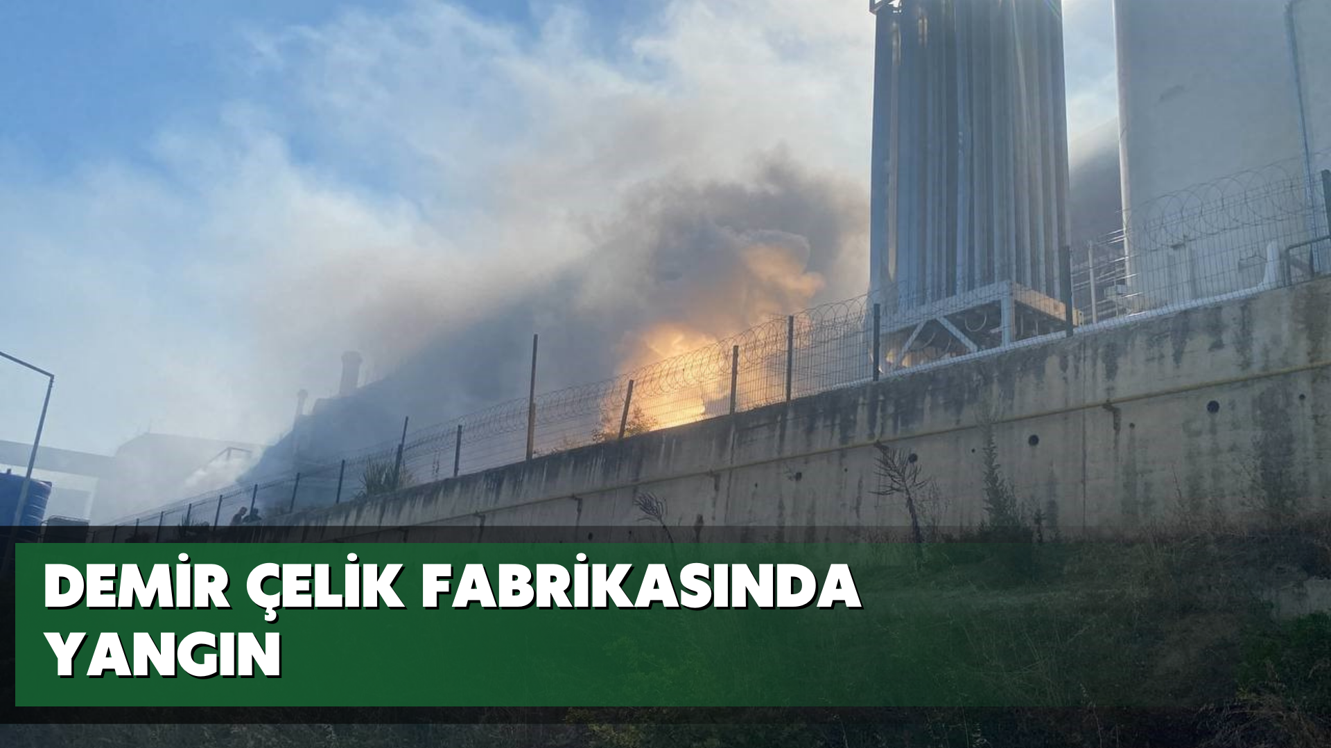 Demir çelik fabrikasında yangın