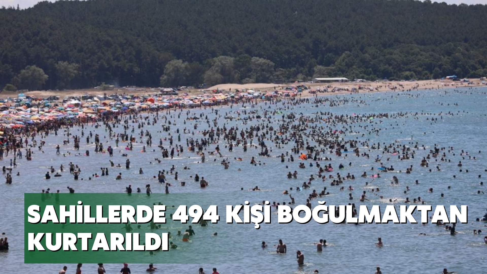 Sahillerde 494 kişi boğulmaktan kurtarıldı