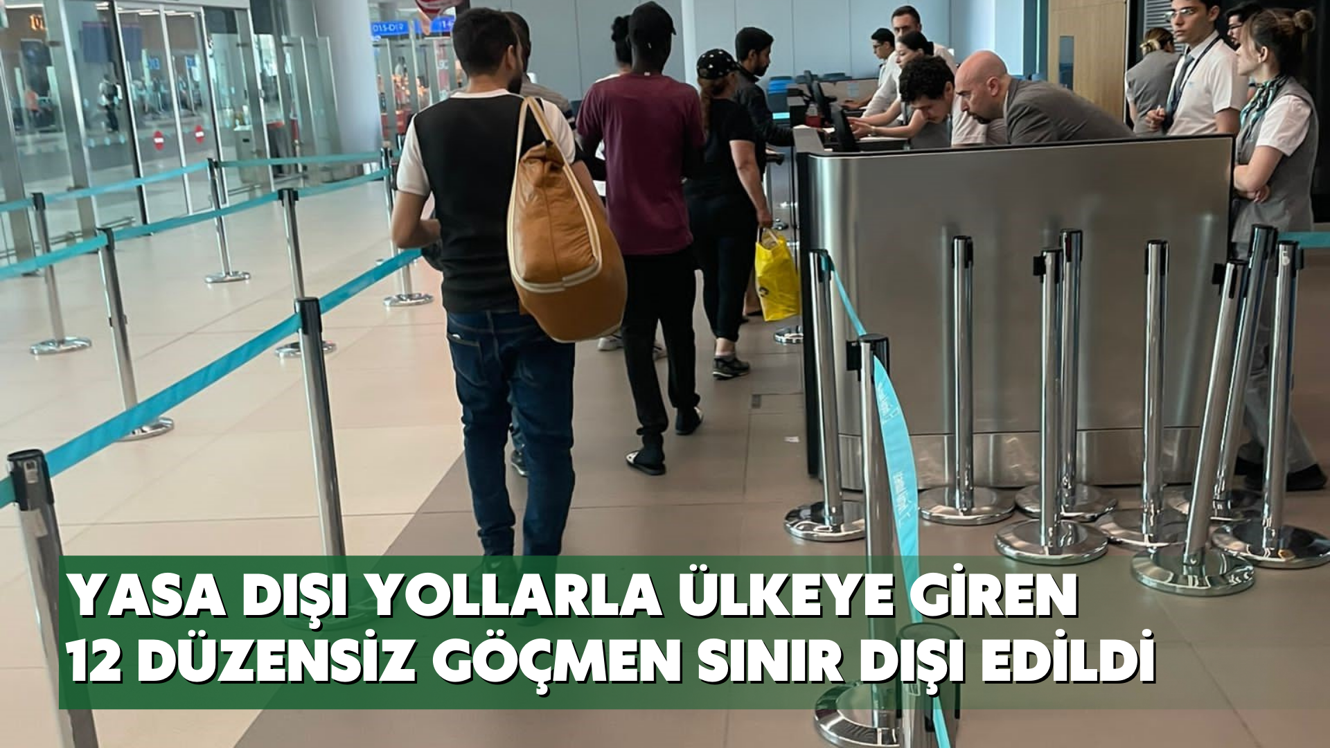 Yasa dışı yollarla ülkeye giren 12 düzensiz göçmen sınır dışı edildi
