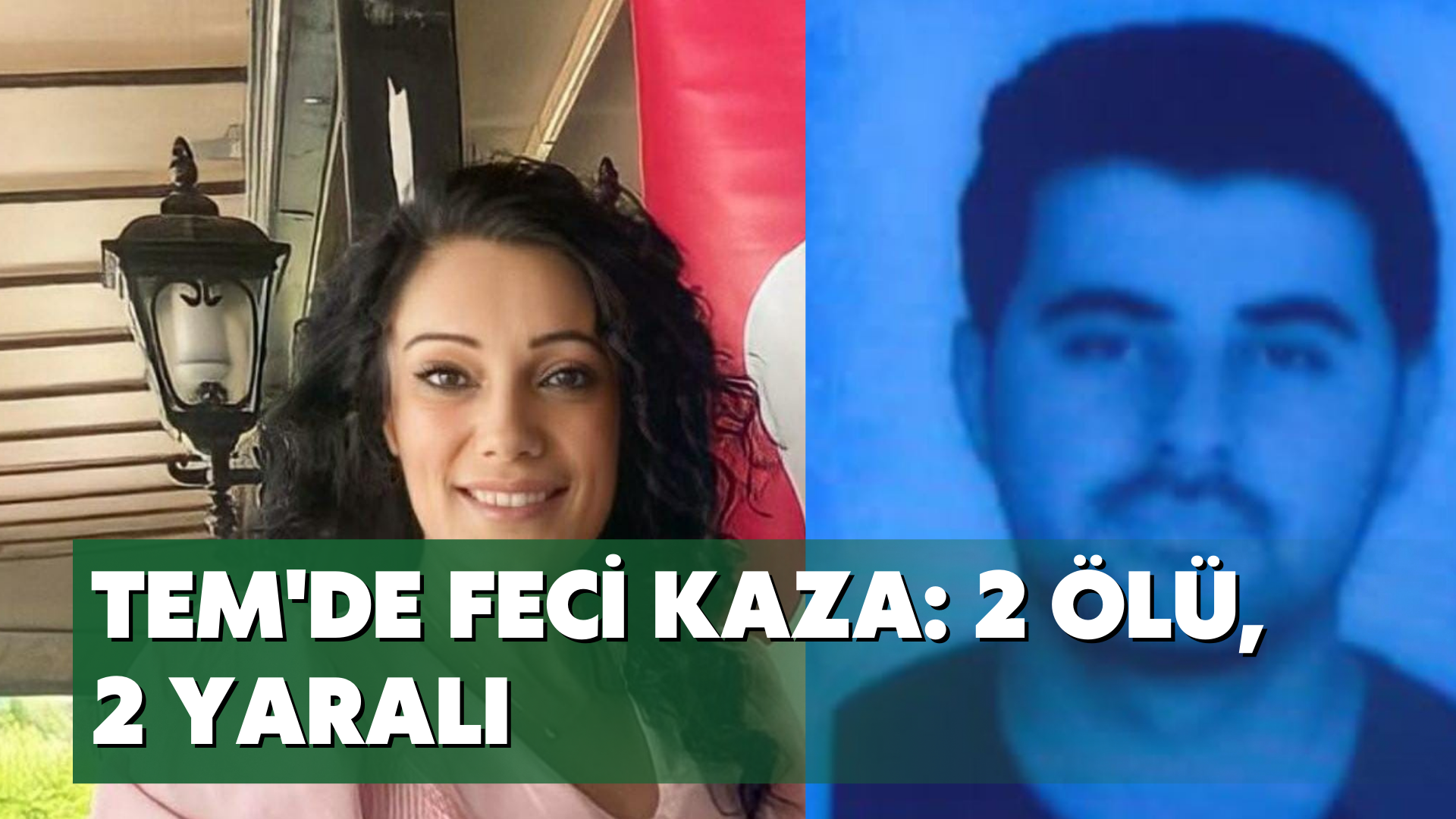 TEM'de feci kaza: 2 ölü, 2 yaralı