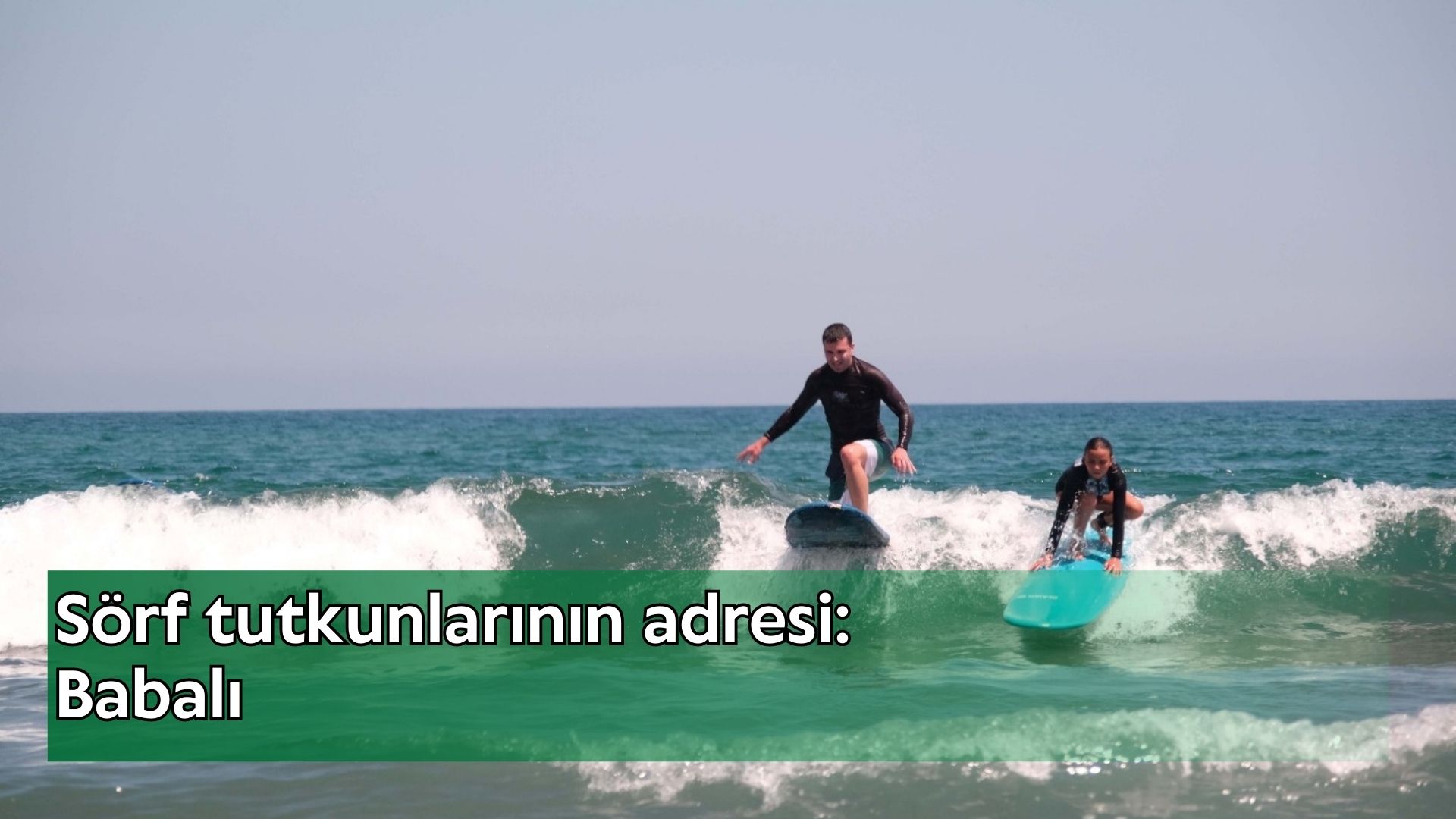 Sörf tutkunlarının adresi: Babalı