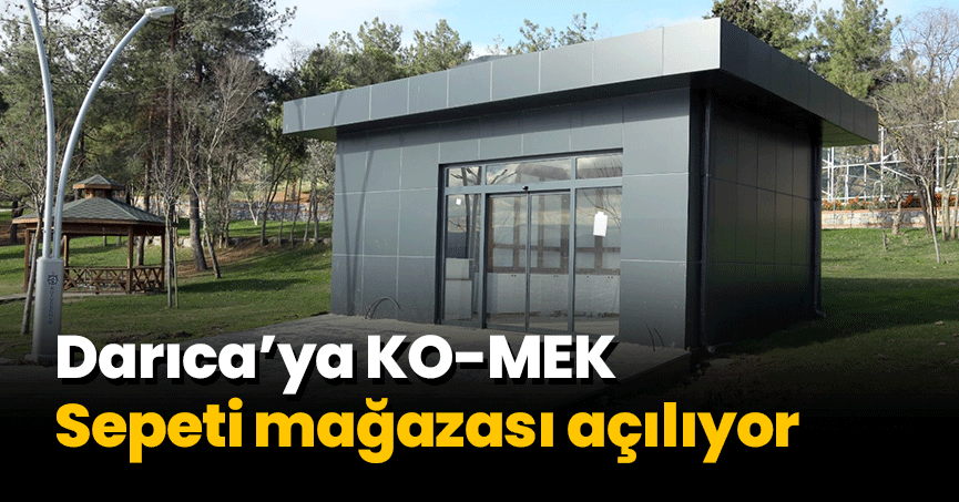 Darıca’ya KO-MEK Sepeti mağazası açılıyor