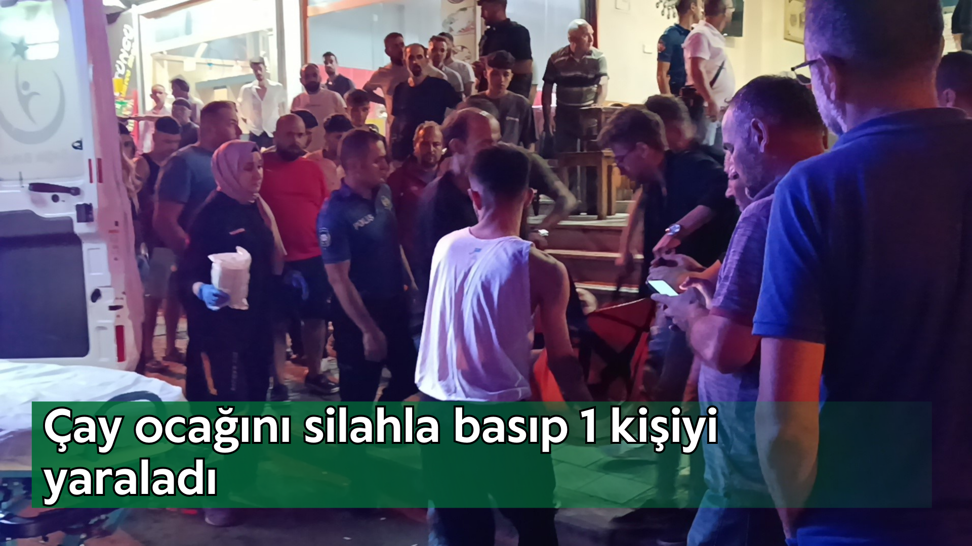 Çay ocağını silahla basıp 1 kişiyi yaraladı