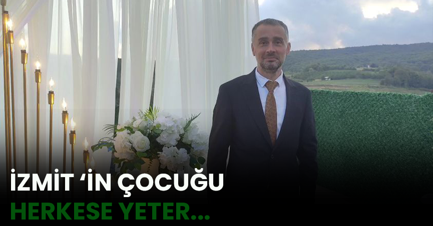 İZMİT İN ÇOCUĞU HERKESE YETER...