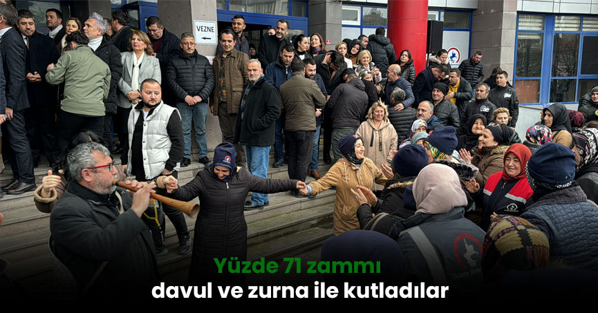 Yüzde 71 zammı davul ve zurna ile kutladılar