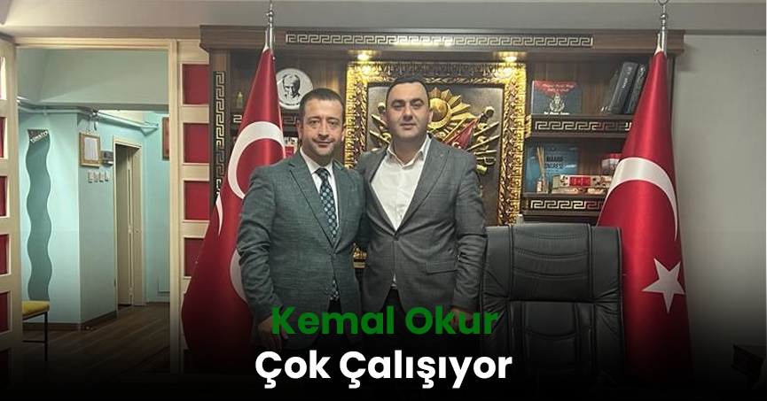 Kemal Okur Çok Çalışıyor