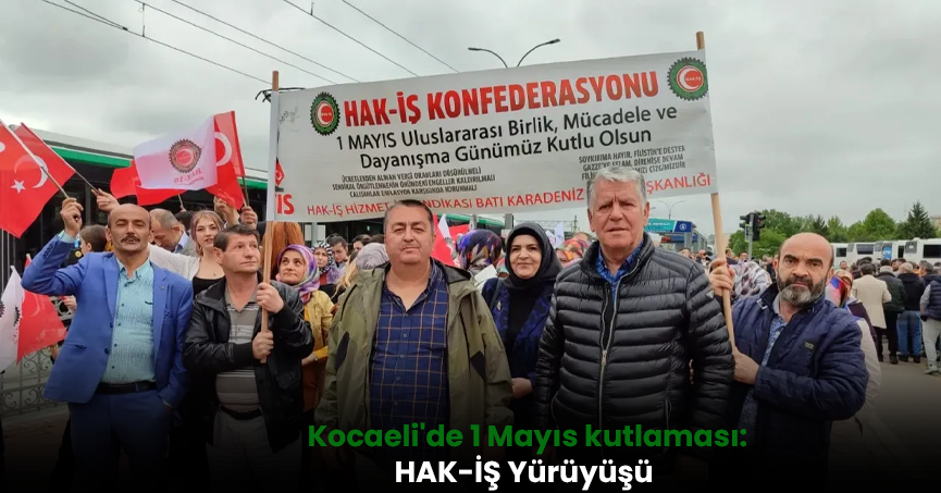 Kocaeli'de 1 Mayıs kutlaması: HAK-İŞ