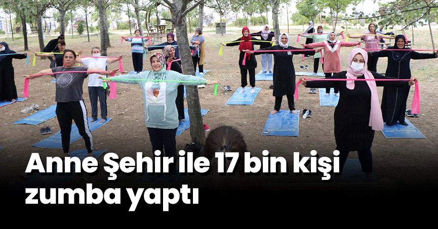Anne Şehir ile 17 bin kişi zumba yaptı