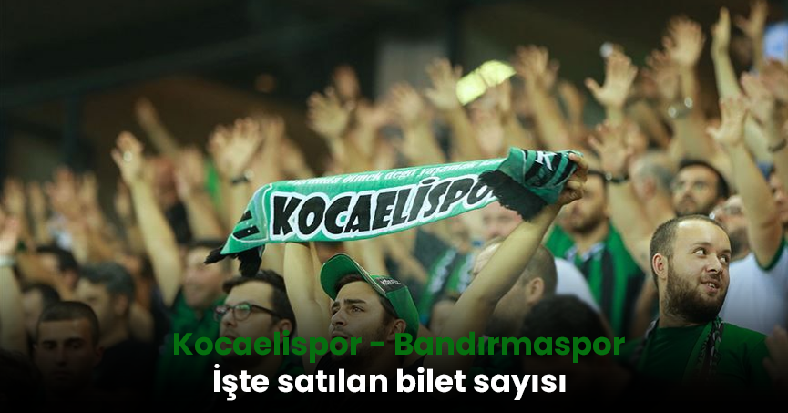 Kocaelispor - Bandırmaspor maçına ilgi yüksek! İşte satılan bilet sayısı
