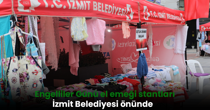 Engelliler Günü el emeği stantları İzmit Belediyesi önünde vatandaşları bekliyor