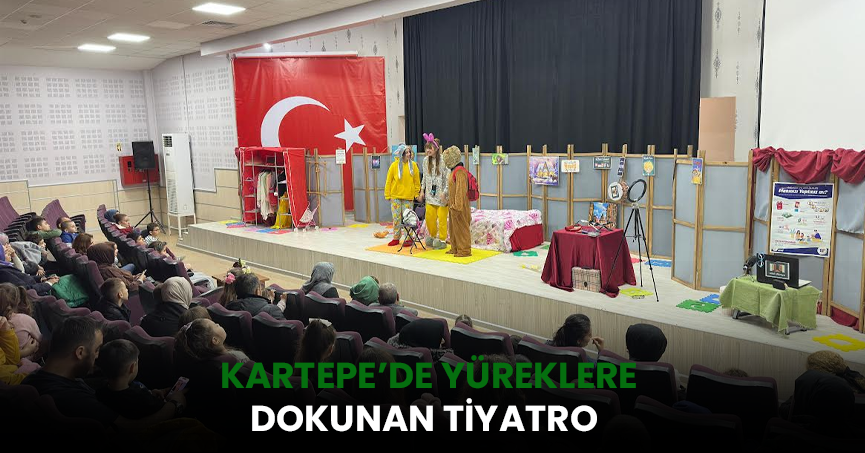 KARTEPE’DE YÜREKLERE DOKUNAN TİYATRO