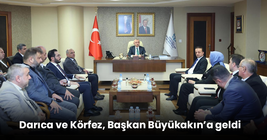Darıca ve Körfez, Başkan Büyükakın’a geldi