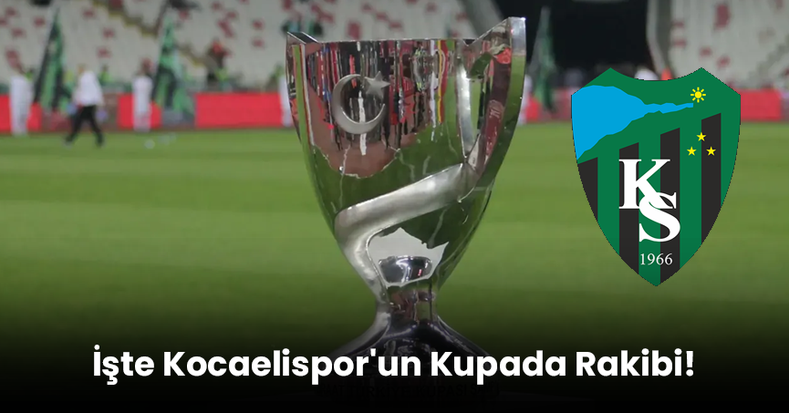 İşte Kocaelispor'un Kupada Rakibi!