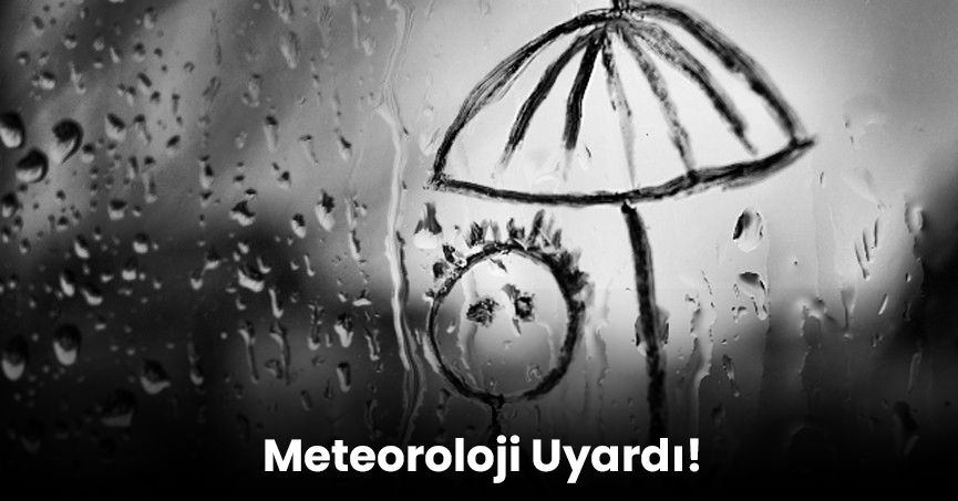 Meteoroloji uyardı!
