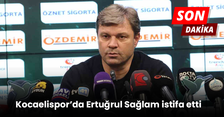 Kocaelispor’da Ertuğrul Sağlam istifa etti