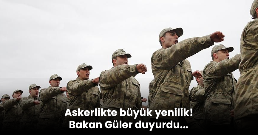 Askerlikte büyük yenilik! Bakan Güler duyurdu...