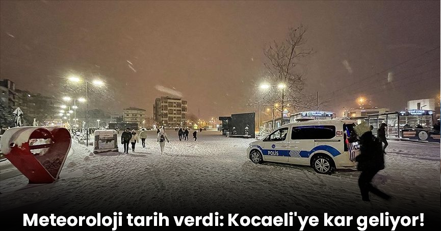 Meteoroloji tarih verdi: Kocaeli'ye kar geliyor!