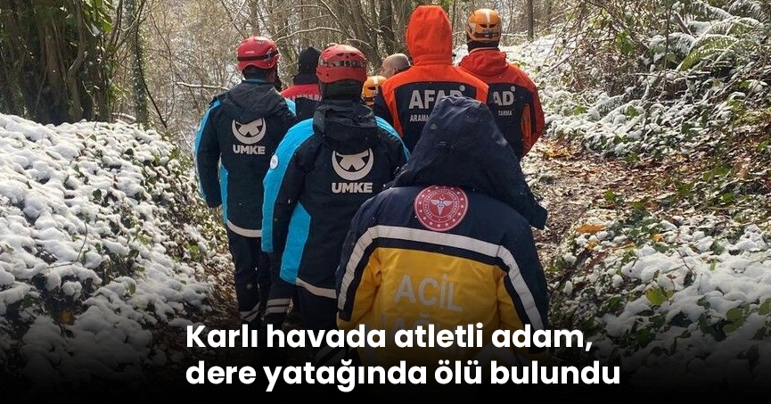 Karlı havada atletli adam, dere yatağında ölü bulundu