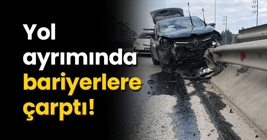 Yol ayrımında bariyerlere çarptı: 3’ü çocuk 6 yaralı
