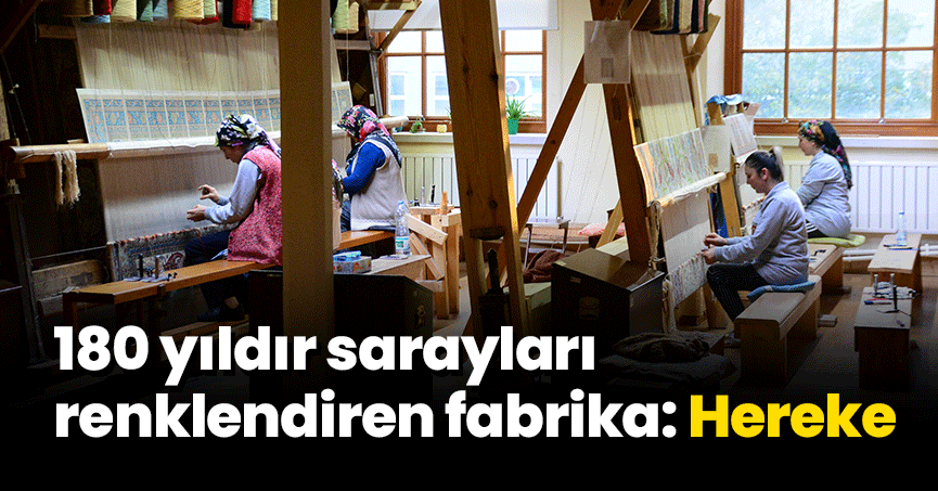 180 yıldır sarayları renklendiren fabrika: Hereke