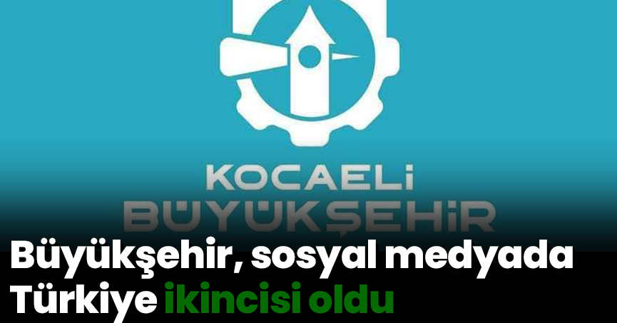 Büyükşehir, sosyal medyada Türkiye ikincisi oldu