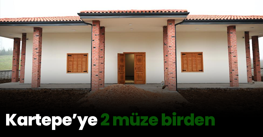 Kartepe’ye 2 müze birden