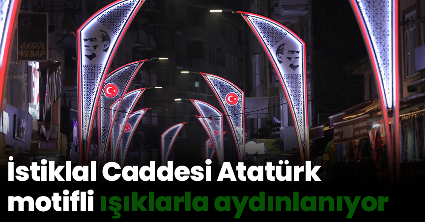 İstiklal Caddesi Atatürk motifli ışıklarla aydınlanıyor