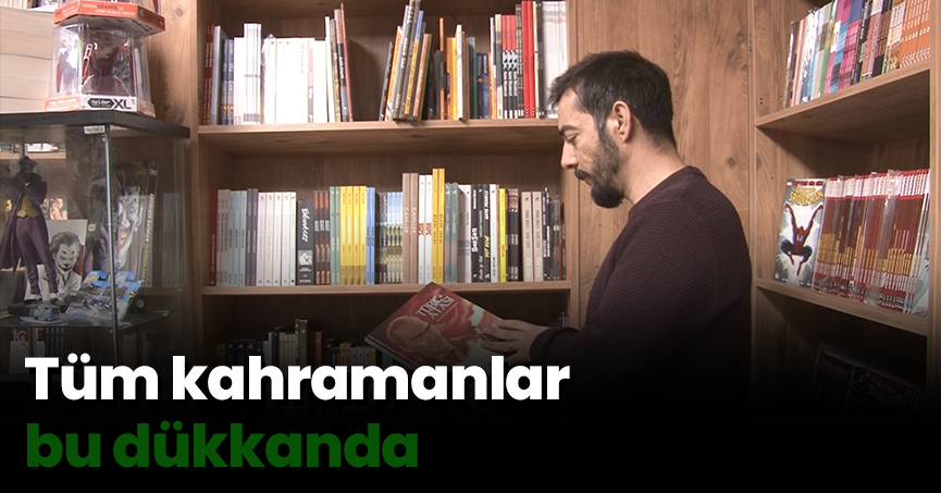 Tüm kahramanlar bu dükkanda