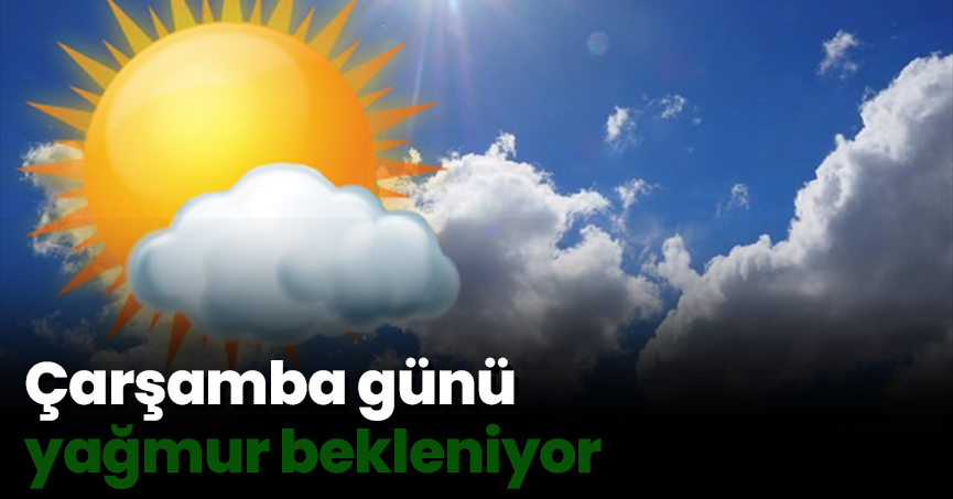 Çarşamba günü yağmur bekleniyor