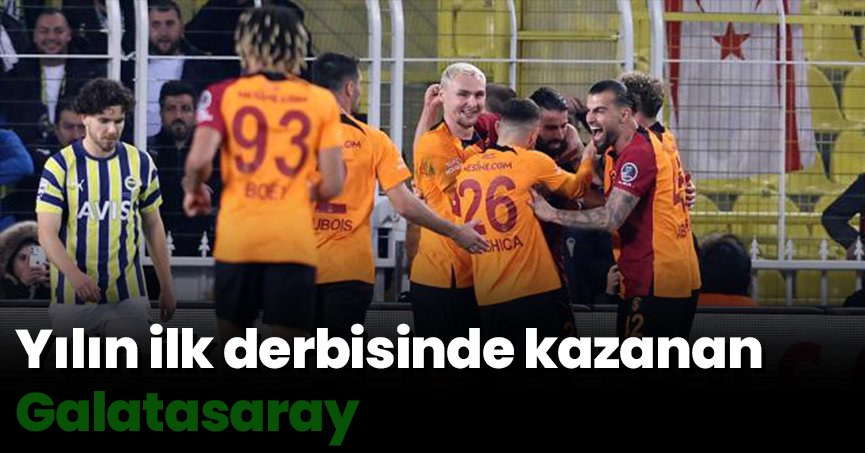 Yılın ilk derbisinde kazanan Galatasaray