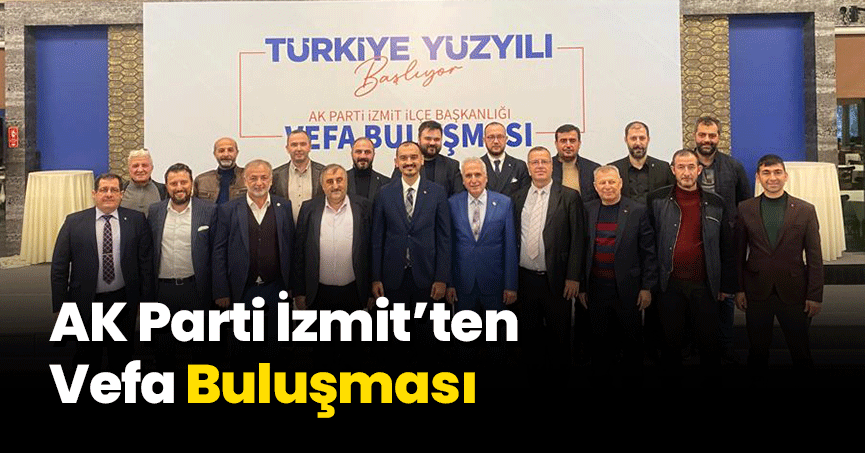 AK Parti İzmit’ten, Vefa Buluşması