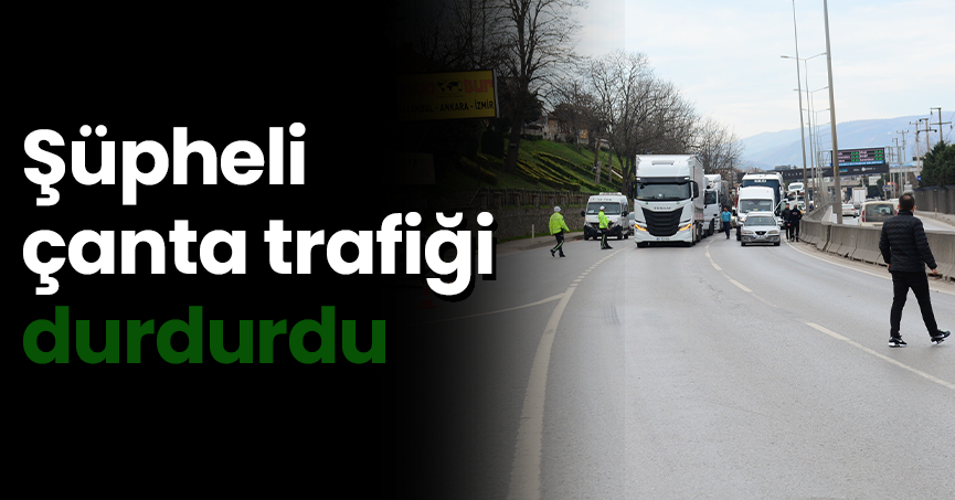 Şüpheli çanta trafiği durdurdu