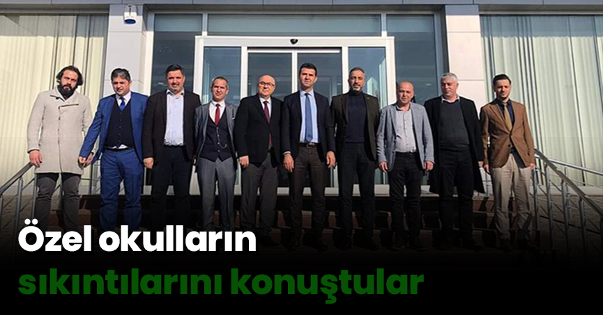 Özel okulların sıkıntılarını konuştular