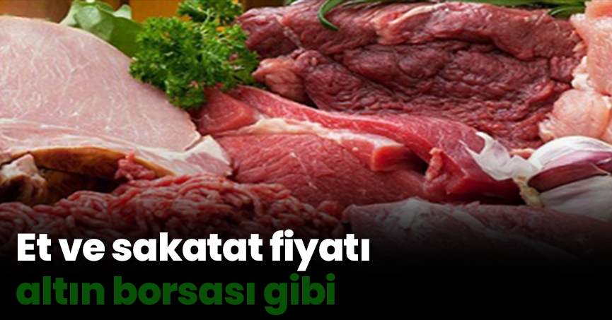 Et ve sakatat fiyatı altın borsası gibi